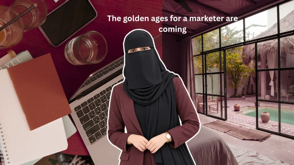 The golden ages for a marketer are coming